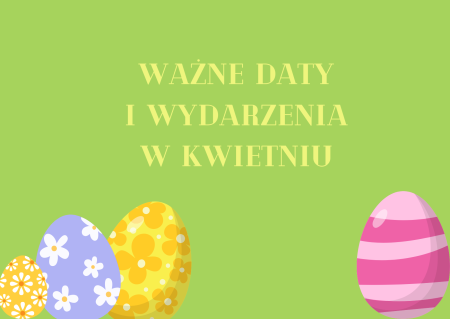 WAŻNE DATY I WYDARZENIA W KWIETNIU