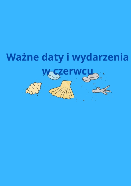 Ważne daty i wydarzenia w czerwcu