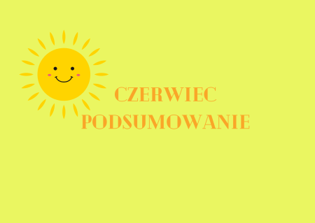 CZERWIEC - PODSUMOWANIE